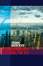 ISBN 9783938065396: Mark Brandis - Bordbuch Delta VII