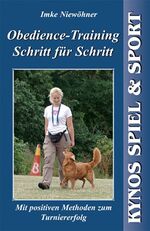 Obedience-Training Schritt für Schritt – Mit positiven Methoden zum Turniererfolg