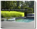 Moderne Gartenarchitektur – minimalistisch - formal - puristisch