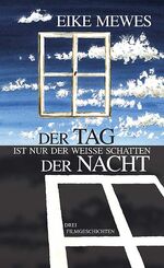 ISBN 9783938157244: Der Tag ist nur der weisse Schatten der Nacht: Drei Filmgeschichten