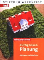 Richtig bauen: Planung - Neubau und Umbau