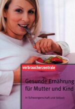 ISBN 9783938174517: Gesunde Ernährung für Mutter und Kind: In Schwangerschaft und Stillzeit