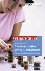 ISBN 9783938174746: Die Kostentreiber in den Griff bekommen: Energie, Mobilität, Kommunikation Friedrich, Wolfgang; Starke, Wolfgang; Leuthner, Roman; Blenkers, Peter; Winkelmann, Mechthild; Kirchner, Anke; Sieverding, Udo und Wilmes, Akke