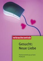 Gesucht: Neue Liebe – Partnervermittlung auf dem Prüfstand