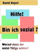 ISBN 9783938175132: Hilfe - ich bin sozial! - Worauf muss der sozial Tätige achten?