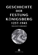 ISBN 9783938176849: Die Geschichte der Festung Königsberg 1257-1945