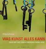 ISBN 9783938193181: Was Kunst alles kann - oder Wie das Leben zum Kunstwerk wird