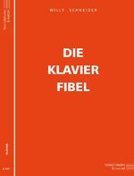 Die Klavier-Fibel – Eine zeitgemässe Anleitung zum Klavierspiel