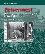 ISBN 9783938208212: Felsennest - Das vergessene Führerhauptquartier in der Eifel - Bau, Nutzung, Zerstörung