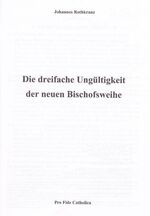 ISBN 9783938235614: Die dreifache Ungültigkeit der neuen Bischofsweihe