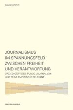 ISBN 9783938258194: Journalismus im Spannungsfeld zwischen Freiheit und Verantwortung – Das Konzept des ›Public Journalism‹ und seine empirische Relevanz