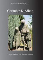 ISBN 9783938266144: Geraubte Kindheit – Kriegskinder aus 4 Nationen erzählen