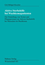 Aktive Sterbehilfe bei Wachkomapatienten - die Einstellung von Ärzten und Pflegepersonen zur aktiven Sterbehilfe bei Menschen im Wachkoma