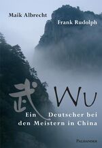 ISBN 9783938305126: Wu – Ein Deutscher bei den Meistern in China