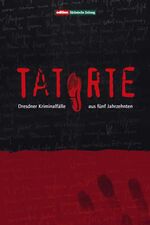 Tatorte – Dresdner Kriminalfälle aus fünf Jahrzehnten