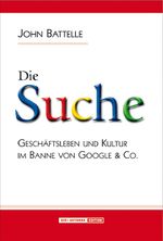 ISBN 9783938350119: Die Suche - Geschäftsleben und Kultur im Banne von Google & Co.