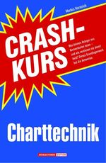 ISBN 9783938350577: Crashkurs Charttechnik : Was können Anleger aus Kursverläufen lesen und wie verdienen sie damit Geld? Dieses Grundlagenwerk zum Thema Technische Analyse hat die Antworten
