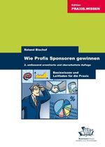 ISBN 9783938358405: Wie Profis Sponsoren gewinnen - Basiswissen. Leitfaden und Erfolgsbeispiele für die Praxis