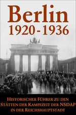 ISBN 9783938392096: Berlin 1920-1936 – Historischer Reiseführer zu den Stätten der Kampfzeit der NSDAP in der Reichshauptstadt