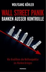 ISBN 9783938396216: Wall Street Panik - Banken ausser Kontrolle: Wie Kredithaie die Weltkonjunktur ins Wanken bringen (bo3h)