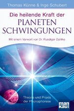 ISBN 9783938396636: Die heilende Kraft der Planetenschwingungen – Theorie und Praxis der Phonophorese. Mit einem Vorwort von Dr. Ruediger Dahlke