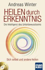 ISBN 9783938396681: Heilen durch Erkenntnis. Die Intelligenz des Unterbewusstseins – Sich selbst und andere heilen. Mit Audio-CD