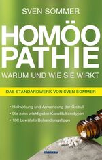 Homöopathie - Warum und wie sie wirkt - Heilwirkung und Anwendung der Globuli, Die zehn wichtigsten Konstitutionstypen, 180 bewährte Behandlungstipps