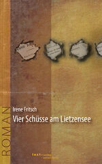 Irene Fritsch: Vier Schüsse am Lietzense Irene Fritsch: Vier Schüsse am Lietzense