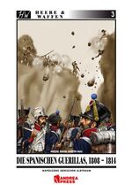 ISBN 9783938447222: Die spanischen Guerrillas, 1808-1814 / Heere & Waffen Bd.3