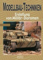 ISBN 9783938447581: Modellbau-Techniken – Teil 1: Erstellung von Militär-Dioramen