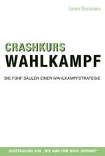 ISBN 9783938453490: Crashkurs Wahlkampf | Die fünf Säulen einer Wahlkampfstrategie | Lorenz Brockmann | Taschenbuch | 140 S. | Deutsch | 2017 | abc Buchverlag | EAN 9783938453490