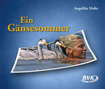 Angelika Hofer: Ein Gänsesommer ZUSTAND 