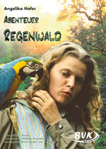 Angelika Hofer: Abenteuer Regenwald Angelika Hofer: Abenteuer Regenwald