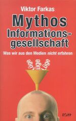 ISBN 9783938516140: Mythos Informationsgesellschaft – Was wir aus den Medien nicht erfahren