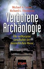 ISBN 9783938516331: Verbotene Archäologie : Die verborgene Geschichte der menschlichen Rasse
