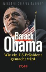 ISBN 9783938516744: Barack Obama: Wie ein US-Präsident gemacht wird