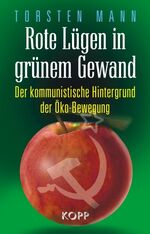 ISBN 9783938516911: Rote Lügen in grünem Gewand - Der kommunistische Hintergrund der Öko-Bewegung