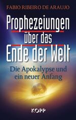 ISBN 9783938516935: Prophezeiungen über das Ende der Welt - Die Apokalypse und ein neuer Anfang