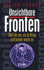 ISBN 9783938516959: Unsichtbare Fronten: Stell dir vor, es ist Krieg und keiner merkt es