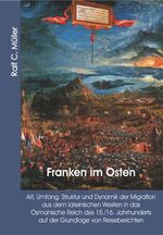 Franken im Osten - Art, Umfang, Struktur und Dynamik der Migration aus dem lateinischen Westen in das Osmanische Reich des 15./16. Jahrhunderts auf der Grundlage von Reiseberichten