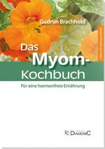 ISBN 9783938580165: Das Myom-Kochbuch - Für eine hormonfreie Ernährung.