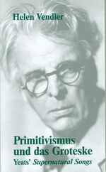 ISBN 9783938593080: Primitivismus und das Groteske. Yeats Supernatural Songs.