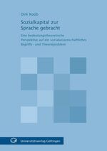 ISBN 9783938616796: Sozialkapital zur Sprache gebracht: Eine bedeutungstheoretische Perspektive auf ein sozialwissenschaftliches Begriffs- und Theorieproblem