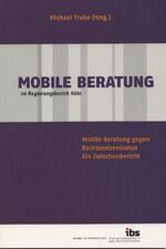 ISBN 9783938636114: Mobile Beratung im Regierungsbezirk Köln - Mobile Beratung gegen Rechtsextremismus ; ein Zwischenbericht