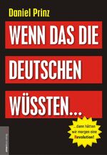 ISBN 9783938656273: Wenn das die Deutschen wüssten... - ...dann hätten wir morgen eine (R)evolution!