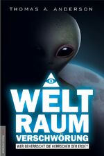 ISBN 9783938656433: Die Weltraumverschwörung - Wer beherrscht die Herrscher der Erde?