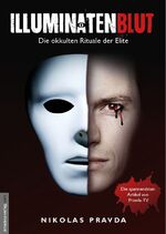 ISBN 9783938656495: Illuminatenblut | Die okkulten Rituale der Elite | Nikolas Pravda | Taschenbuch | Deutsch | 2018 | Amadeus Verlag | EAN 9783938656495