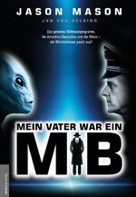 ISBN 9783938656815: Mein Vater war ein MiB (Men in Black) - Das Geheime Weltraumprogramm, die Antarktis-Deutschen und die Aliens – ein Whistleblower packt aus!