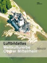 ISBN 9783938666739: Luftbildatlas Weltkulturerbe Oberer Mittelrhein