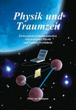 Physik und Traumzeit - Erstaunliche Gemeinsamkeiten von modernern Physik und Naturheilverfahren